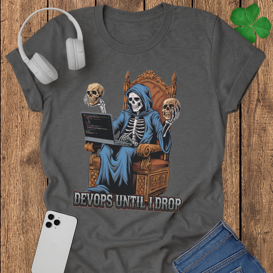 Devops until i drop T-shirt