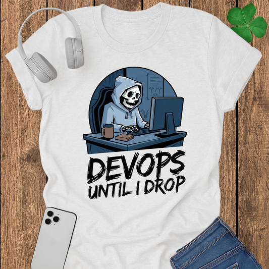 Devops until i drop T-shirt