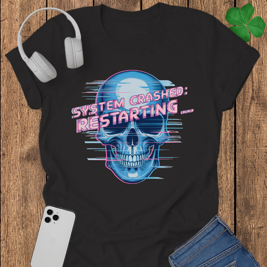 System crashed restarting T-shirt