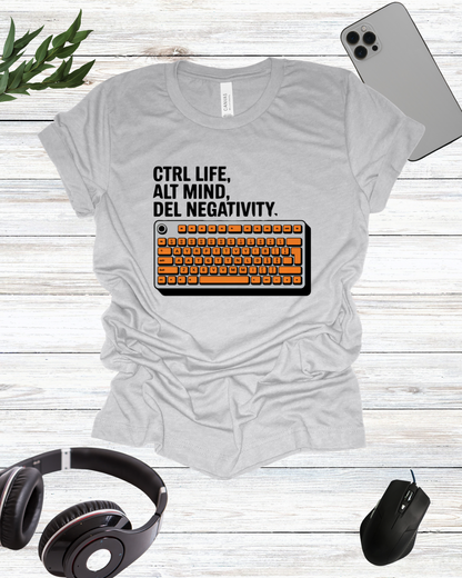 Ctrl life Alt mind Del negativity T-shirt