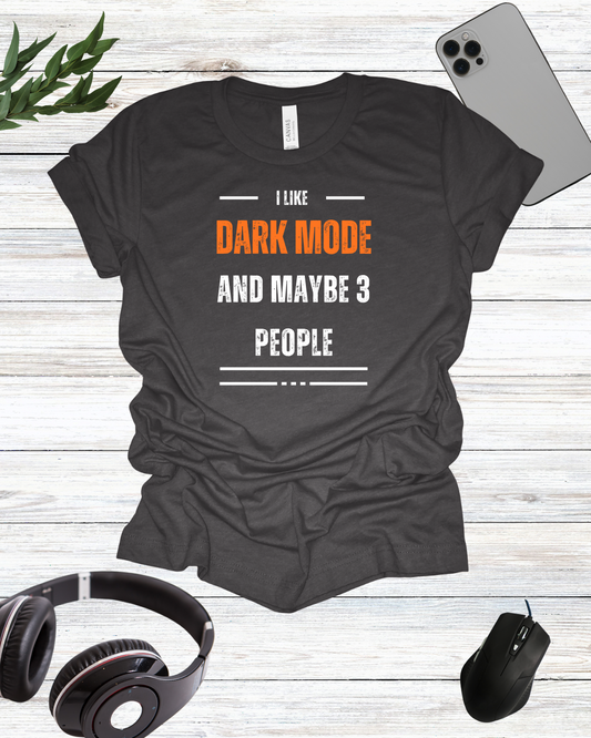 I Like Dark Mode And Maybe 3 People T-Shirt