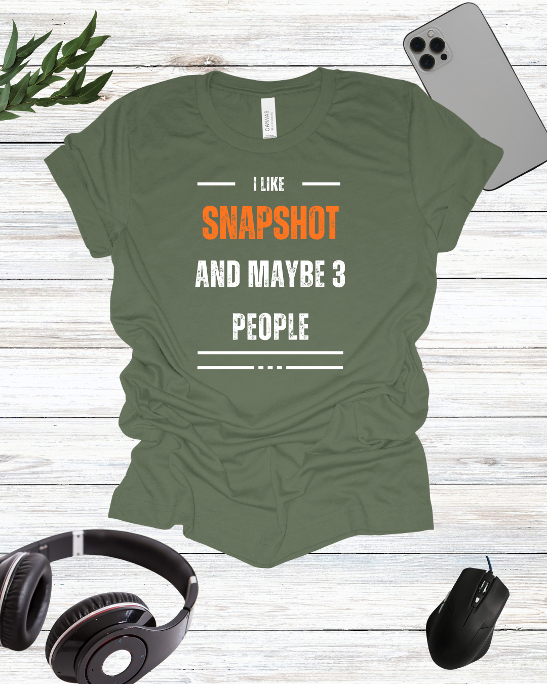 I Like Snapshot And Maybe 3 People T-Shirt