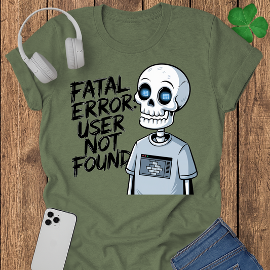 Fatal error user not found T-shirt